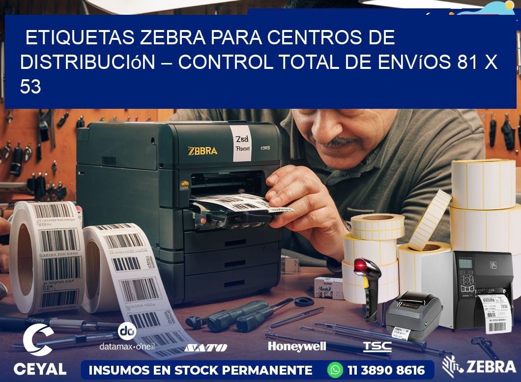 Etiquetas Zebra para Centros de Distribución – Control Total de Envíos 81 x 53