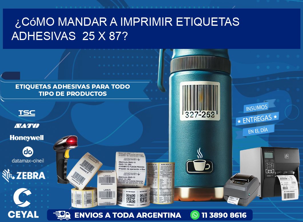 ¿Cómo mandar a imprimir etiquetas adhesivas  25 x 87?