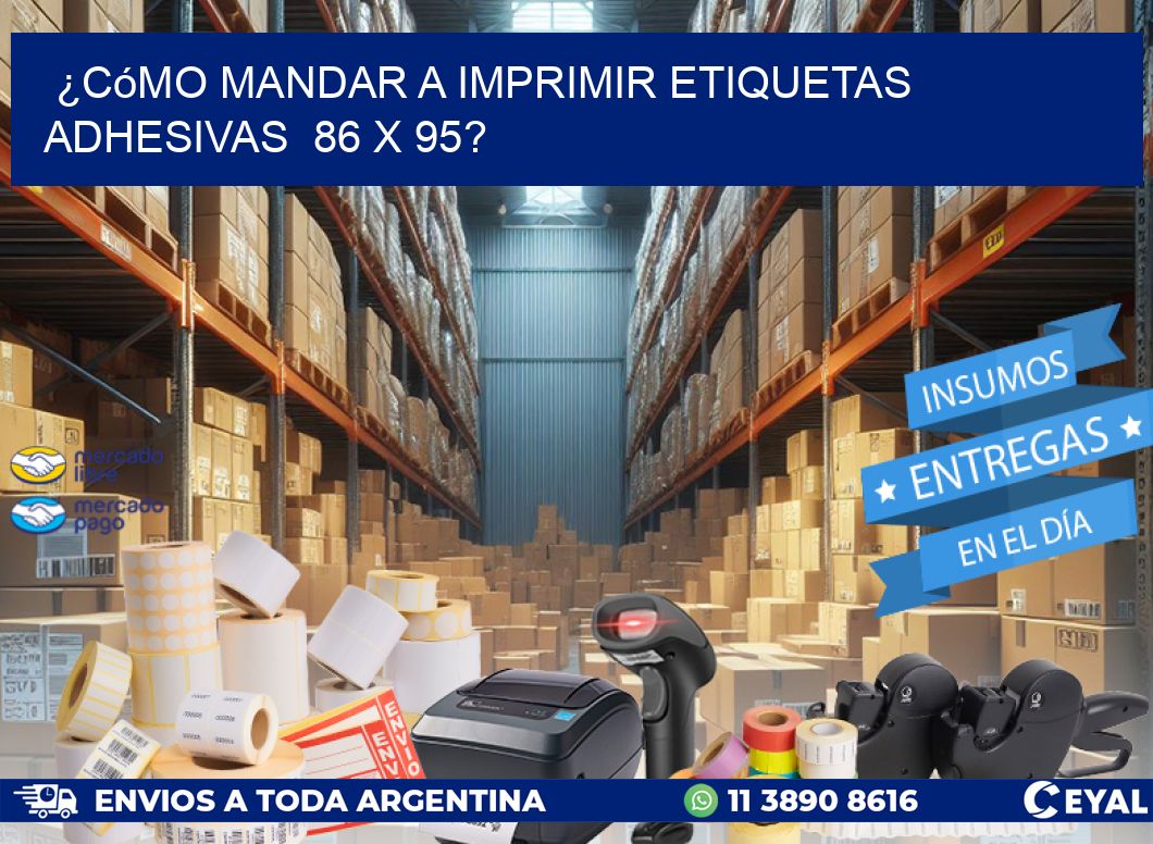 ¿Cómo mandar a imprimir etiquetas adhesivas 86 x 95?