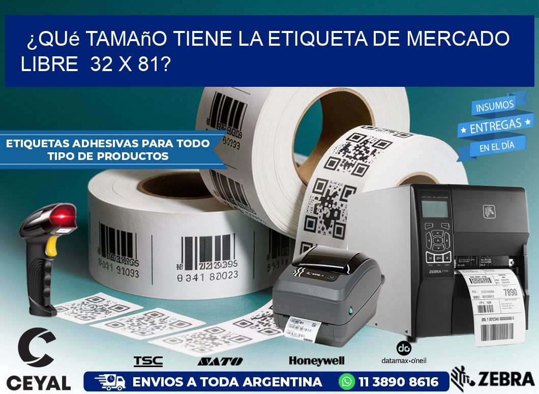 ¿Qué tamaño tiene la etiqueta de Mercado Libre 32 x 81?
