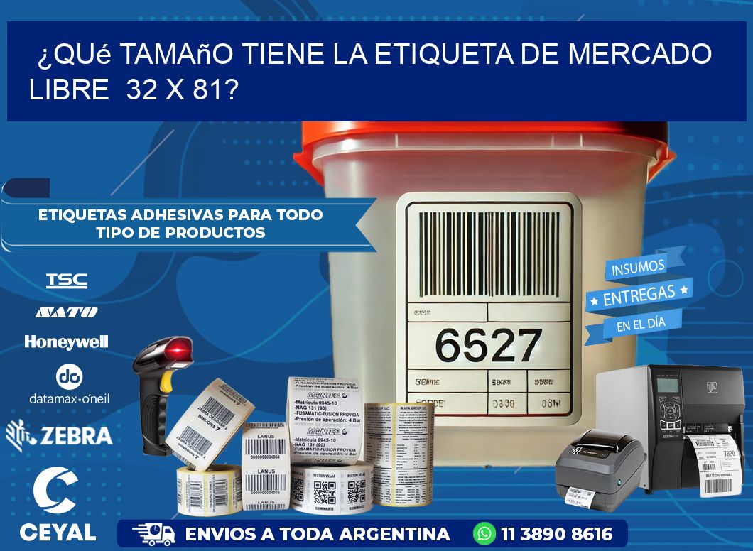 ¿Qué tamaño tiene la etiqueta de Mercado Libre  32 x 81?
