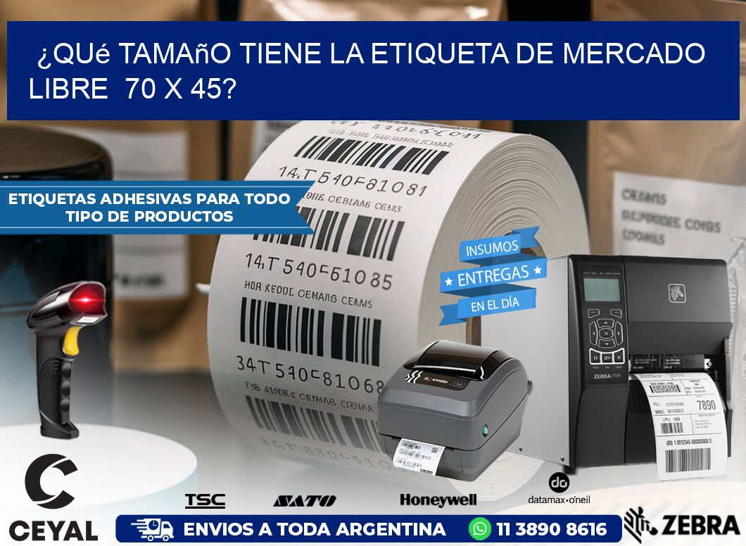 ¿Qué tamaño tiene la etiqueta de Mercado Libre 70 x 45?
