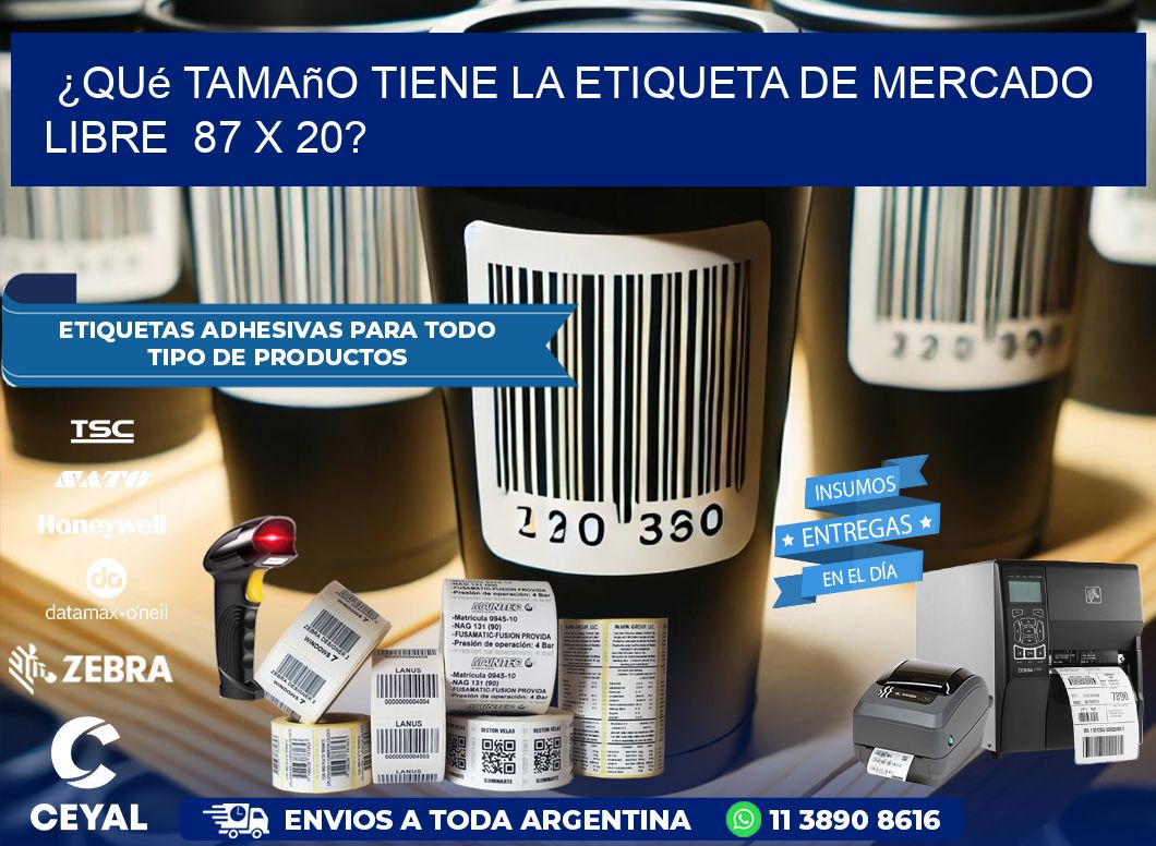 ¿Qué tamaño tiene la etiqueta de Mercado Libre  87 x 20?