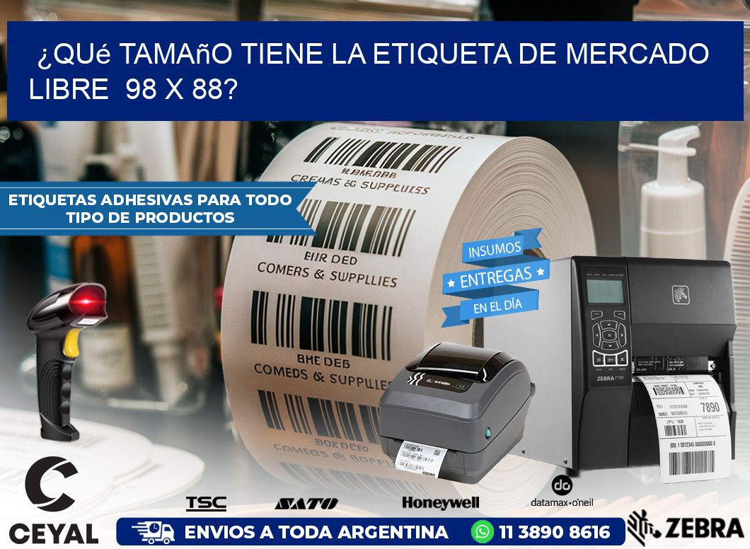¿Qué tamaño tiene la etiqueta de Mercado Libre 98 x 88?