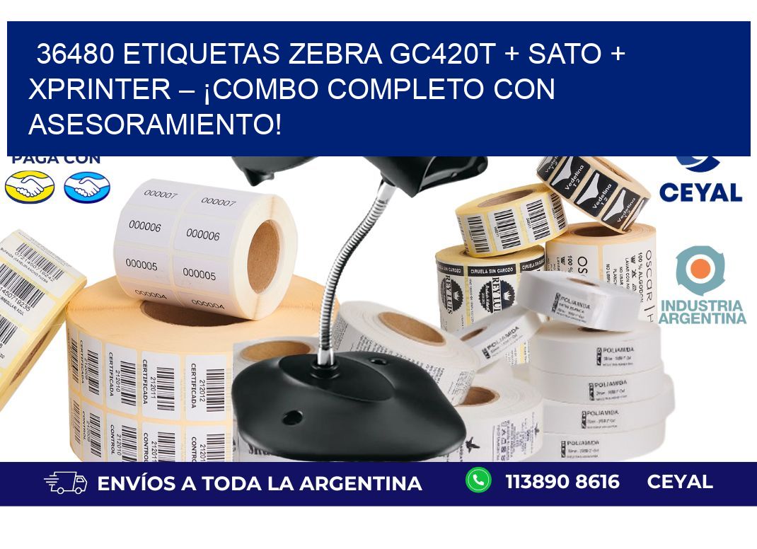 36480 ETIQUETAS Zebra GC420T + SATO + Xprinter – ¡Combo completo con asesoramiento!
