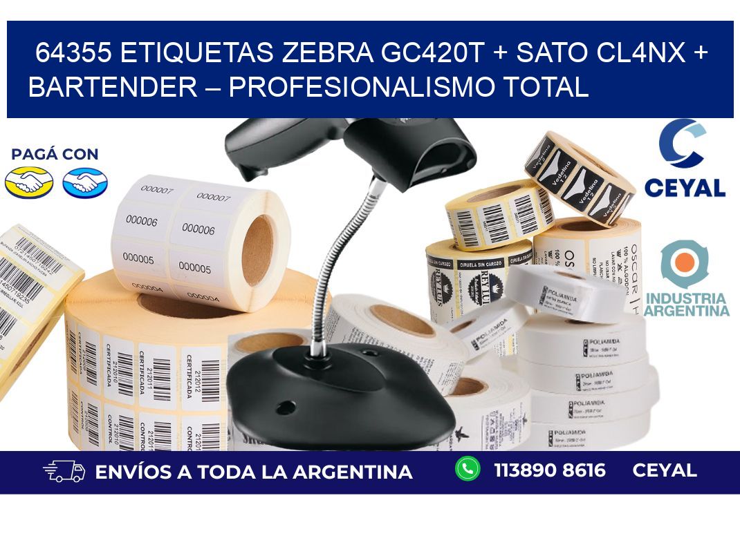 64355 ETIQUETAS Zebra GC420T + SATO CL4NX + BarTender – Profesionalismo total