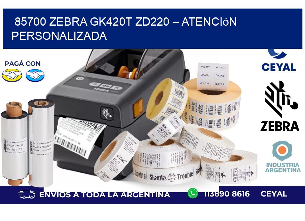 85700 Zebra GK420T ZD220 – Atención Personalizada