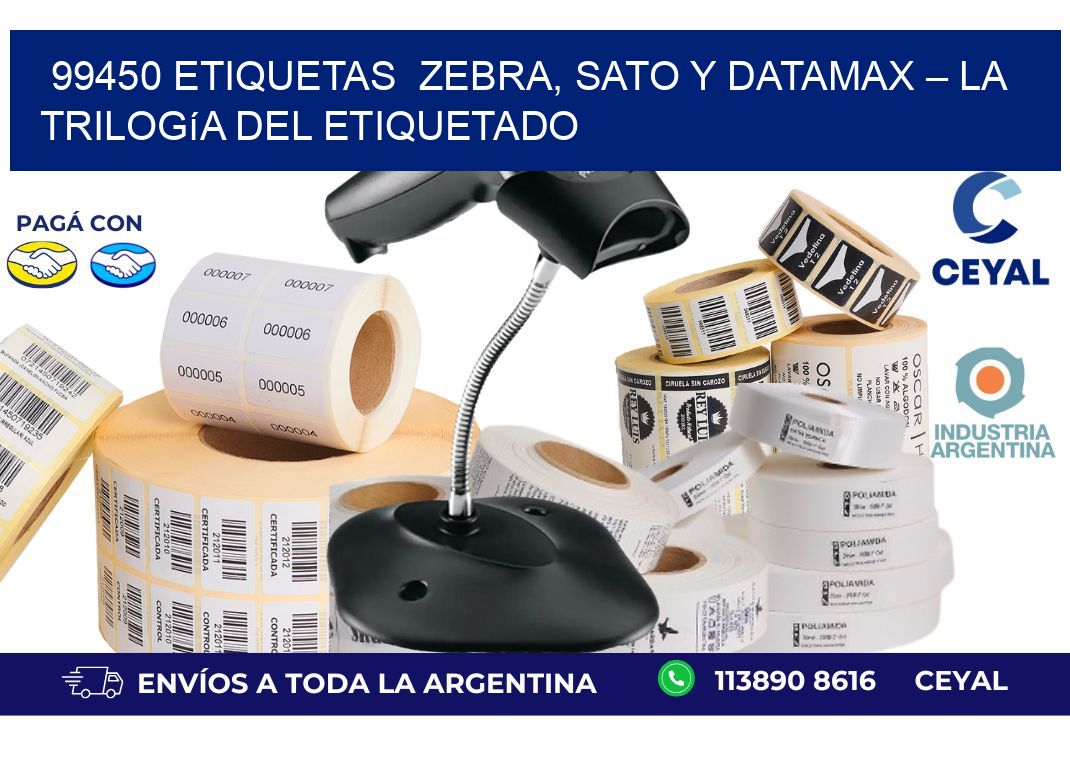 99450 etiquetas  Zebra, SATO y Datamax – La Trilogía del Etiquetado