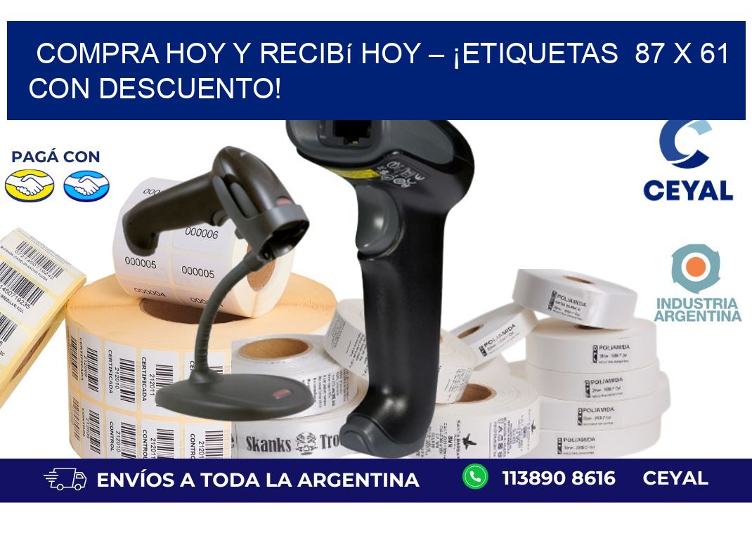 Compra Hoy y Recibí Hoy – ¡Etiquetas  87 x 61 con Descuento!