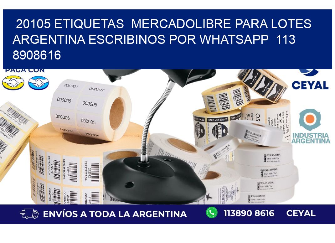 20105 ETIQUETAS  MERCADOLIBRE PARA LOTES ARGENTINA ESCRIBINOS POR WHATSAPP  113 8908616