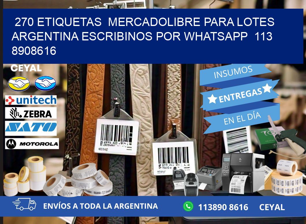 270 ETIQUETAS  MERCADOLIBRE PARA LOTES ARGENTINA ESCRIBINOS POR WHATSAPP  113 8908616