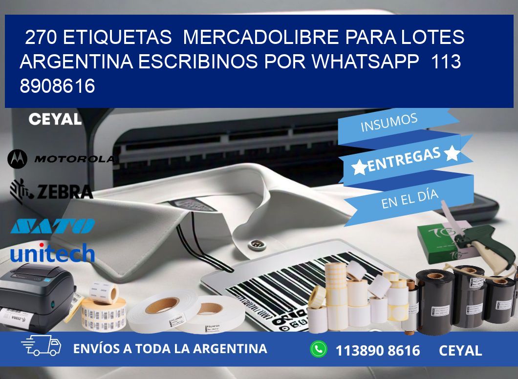 270 ETIQUETAS  MERCADOLIBRE PARA LOTES ARGENTINA ESCRIBINOS POR WHATSAPP  113 8908616