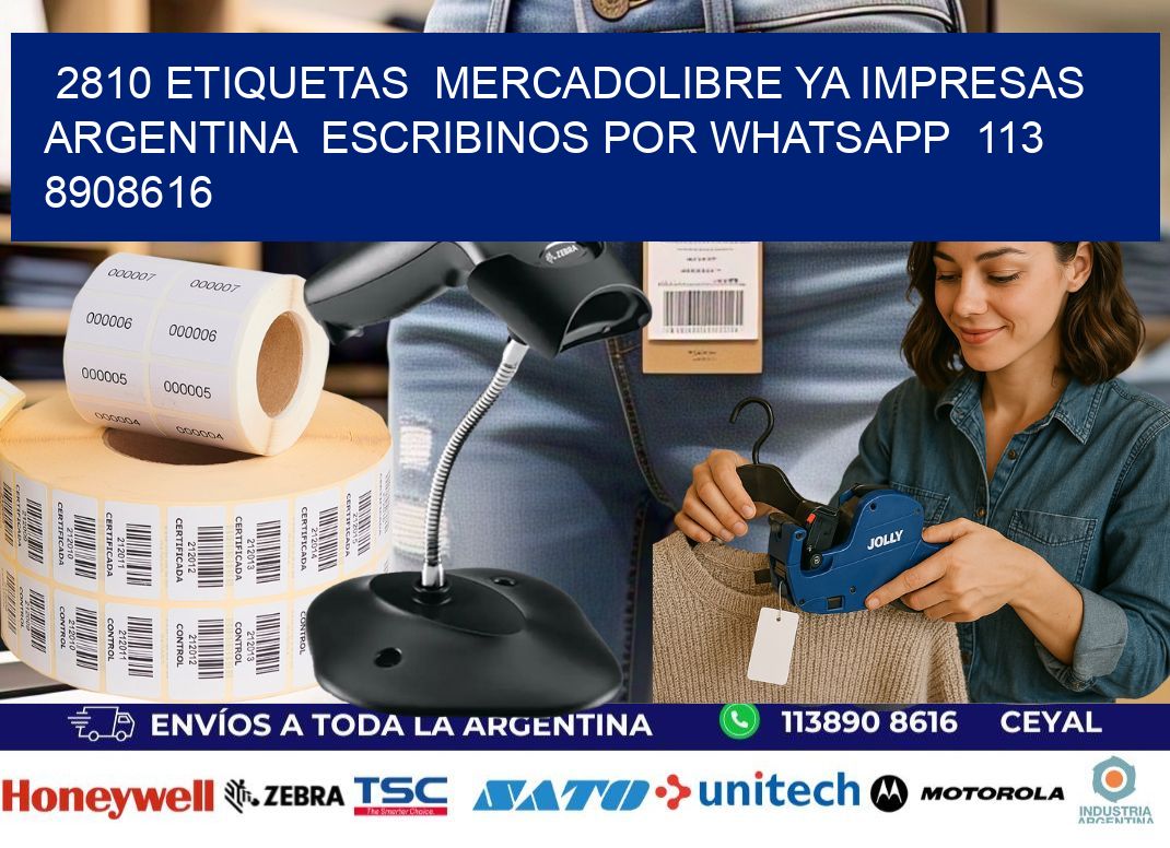 2810 ETIQUETAS  MERCADOLIBRE YA IMPRESAS ARGENTINA  ESCRIBINOS POR WHATSAPP  113 8908616