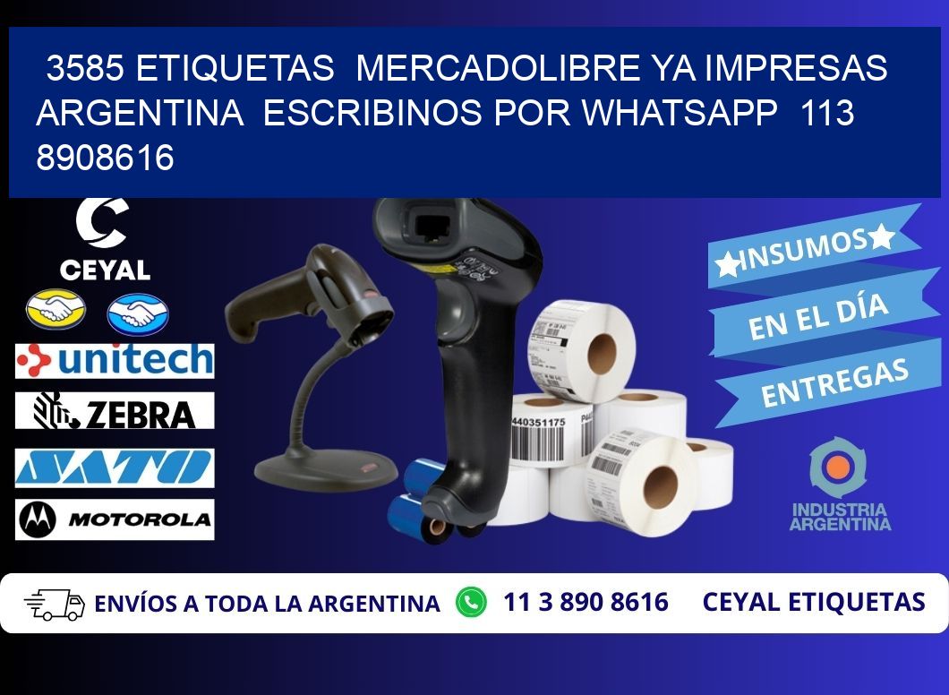3585 ETIQUETAS  MERCADOLIBRE YA IMPRESAS ARGENTINA  ESCRIBINOS POR WHATSAPP  113 8908616