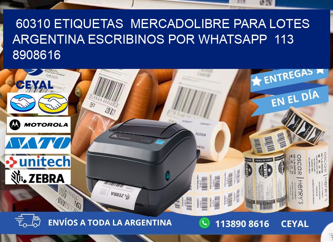 60310 ETIQUETAS  MERCADOLIBRE PARA LOTES ARGENTINA ESCRIBINOS POR WHATSAPP  113 8908616