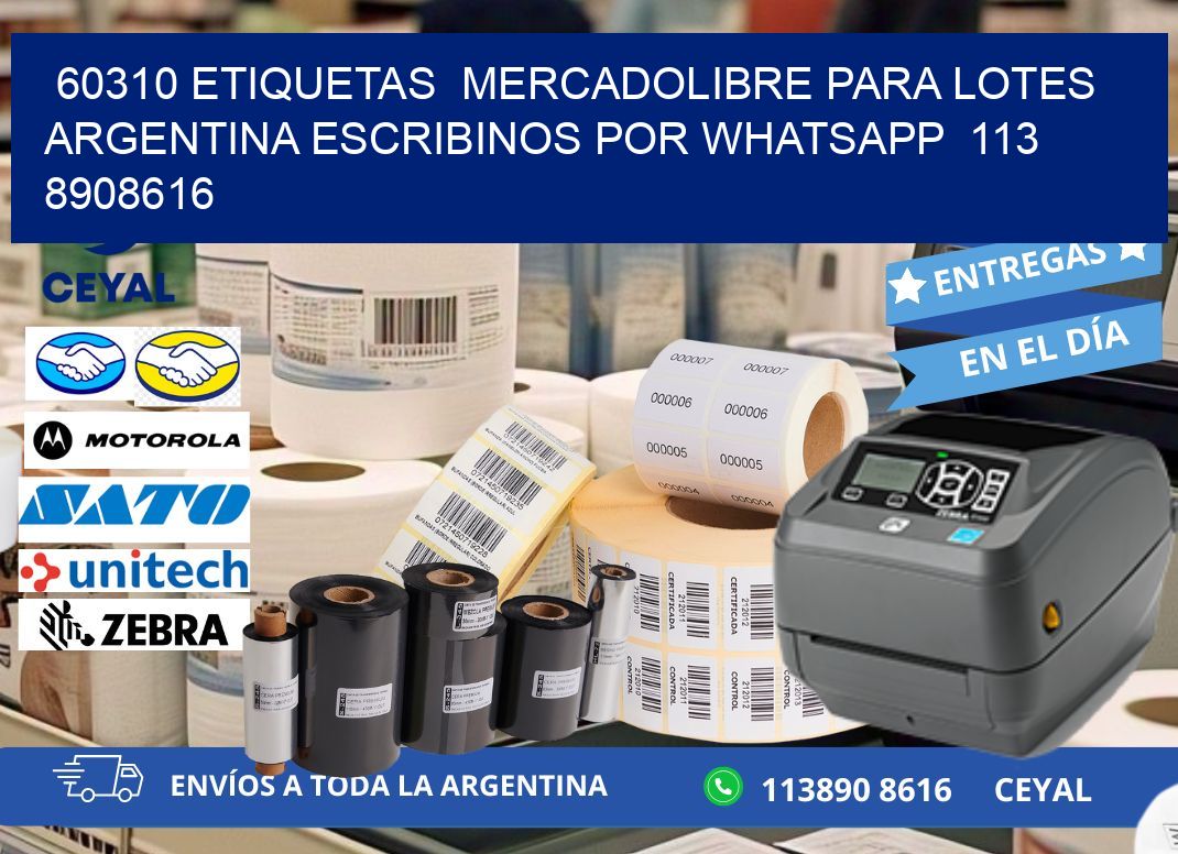 60310 ETIQUETAS  MERCADOLIBRE PARA LOTES ARGENTINA ESCRIBINOS POR WHATSAPP  113 8908616