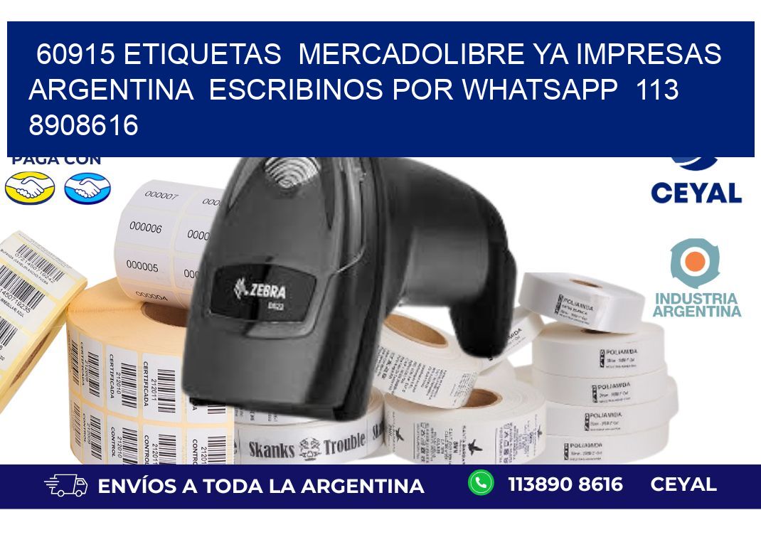 60915 ETIQUETAS MERCADOLIBRE YA IMPRESAS ARGENTINA ESCRIBINOS POR WHATSAPP 113 8908616