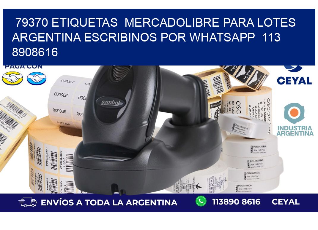 79370 ETIQUETAS  MERCADOLIBRE PARA LOTES ARGENTINA ESCRIBINOS POR WHATSAPP  113 8908616
