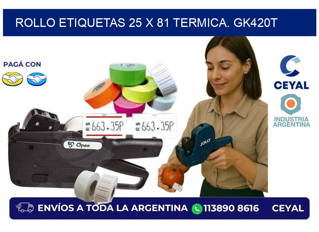 Rollo etiquetas 25 x 81 termica. gk420t