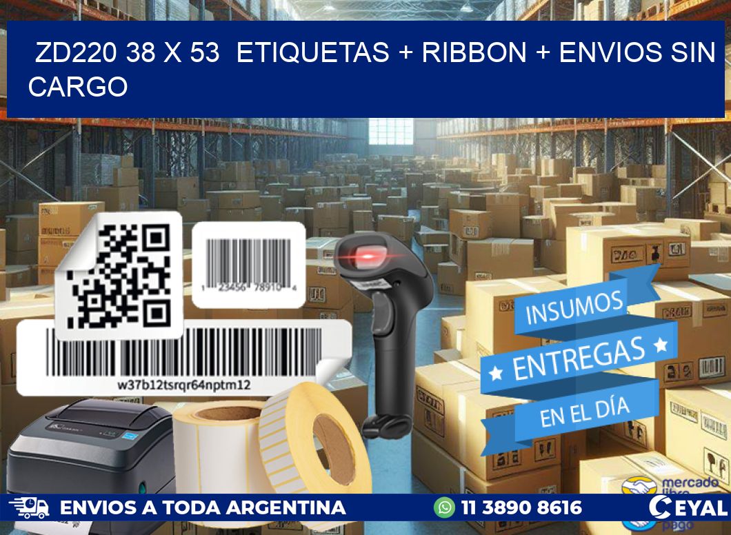 ZD220 38 x 53  etiquetas + ribbon + envios sin cargo