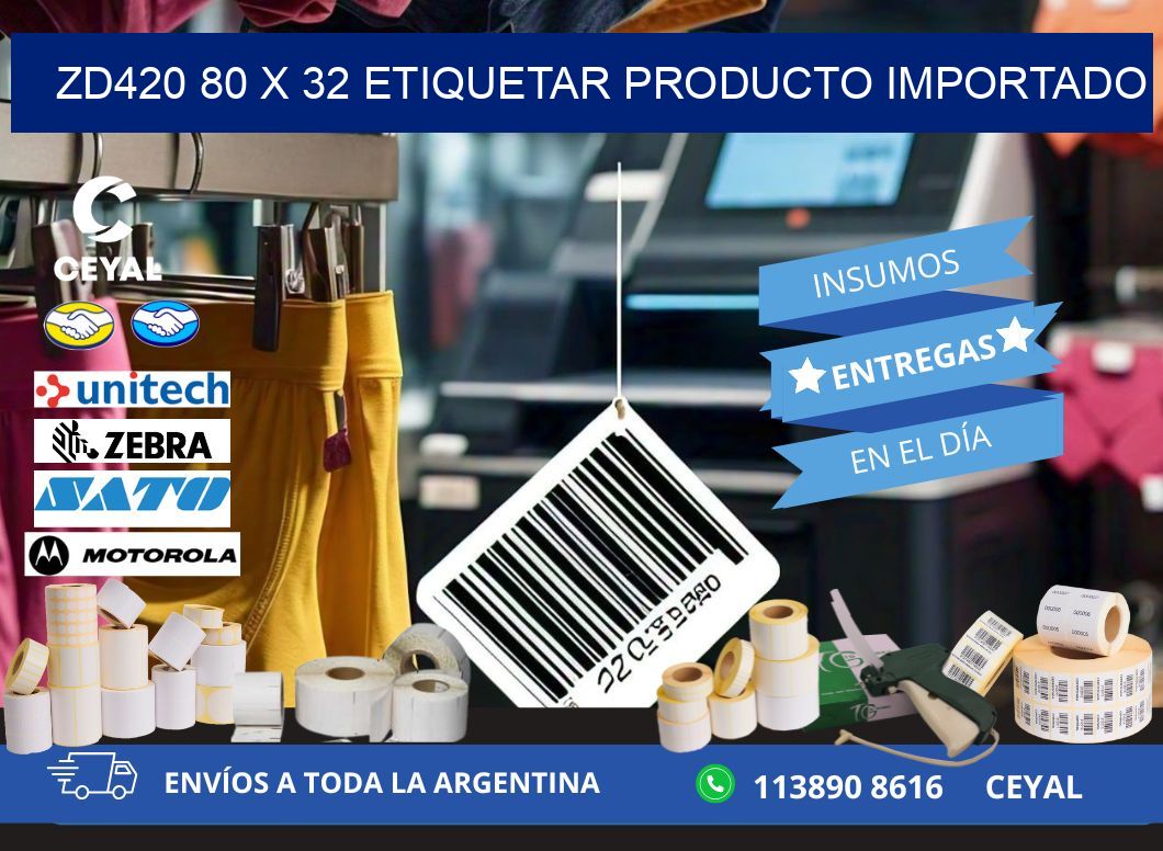 ZD420 80 x 32 ETIQUETAR PRODUCTO IMPORTADO