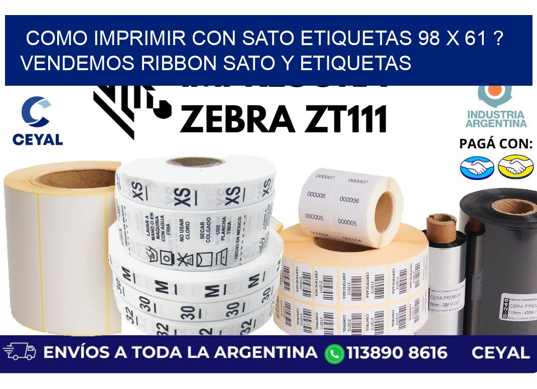 como imprimir con sato etiquetas 98 x 61 ? vendemos ribbon sato y etiquetas