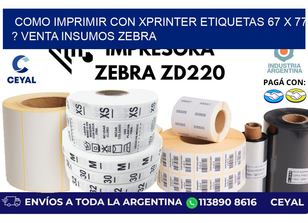 como imprimir con xprinter etiquetas 67 x 77 ? venta insumos zebra