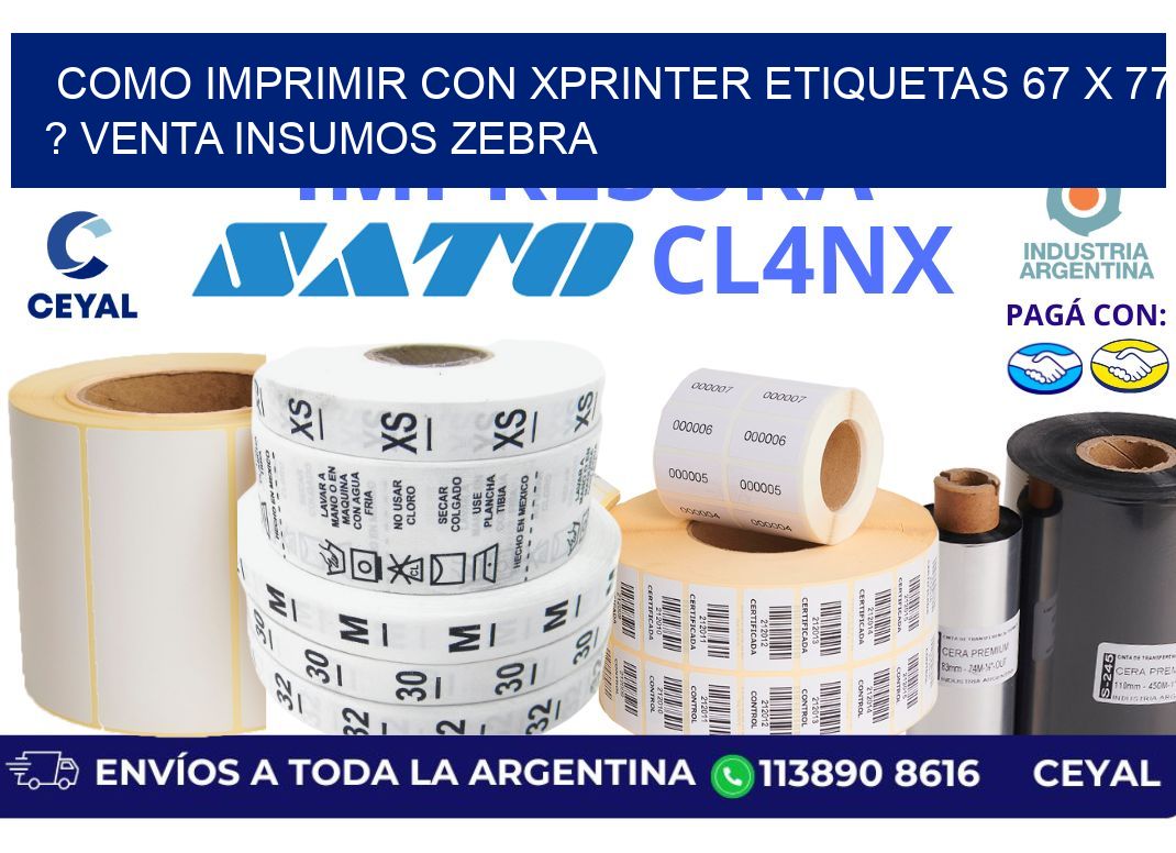 como imprimir con xprinter etiquetas 67 x 77 ? venta insumos zebra