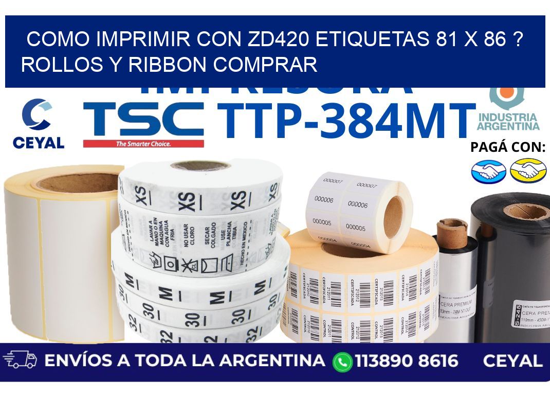 como imprimir con zd420 etiquetas 81 x 86 ? Rollos y Ribbon comprar