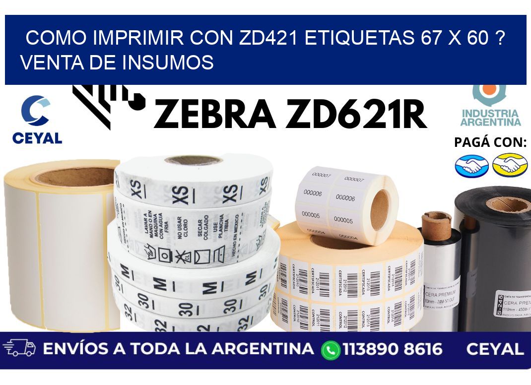 como imprimir con zd421 etiquetas 67 x 60 ? Venta de insumos