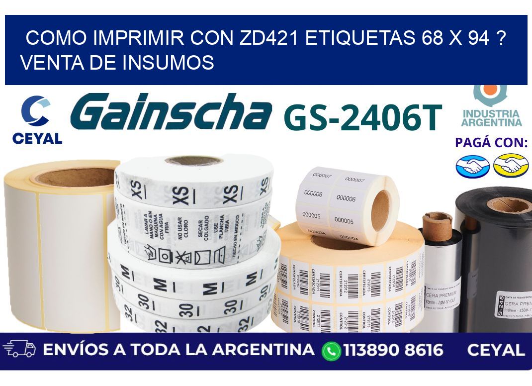como imprimir con zd421 etiquetas 68 x 94 ? Venta de insumos