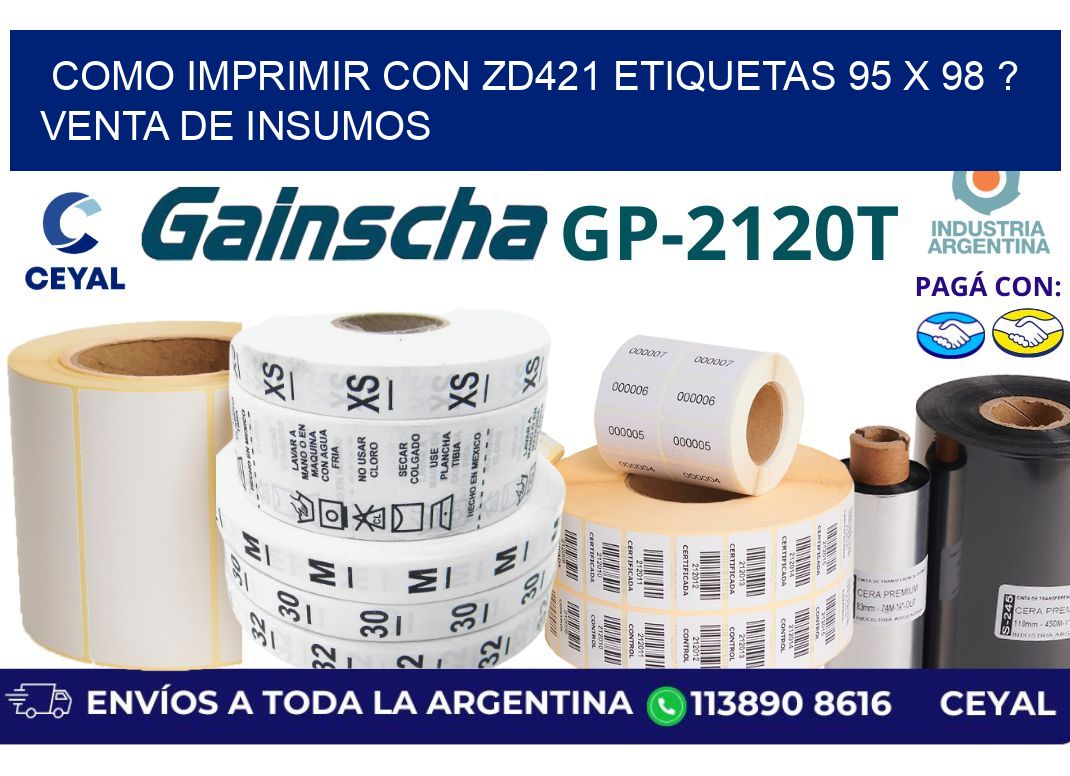 como imprimir con zd421 etiquetas 95 x 98 ? Venta de insumos