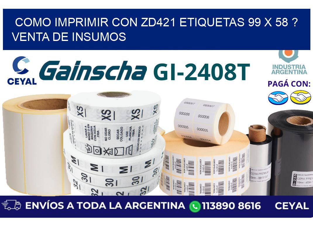 como imprimir con zd421 etiquetas 99 x 58 ? Venta de insumos