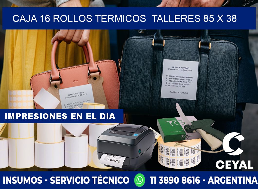 CAJA 16 ROLLOS TERMICOS TALLERES 85 x 38