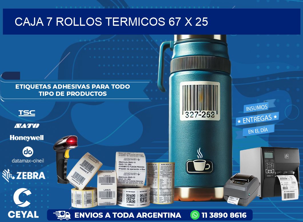 CAJA 7 ROLLOS TERMICOS 67 x 25