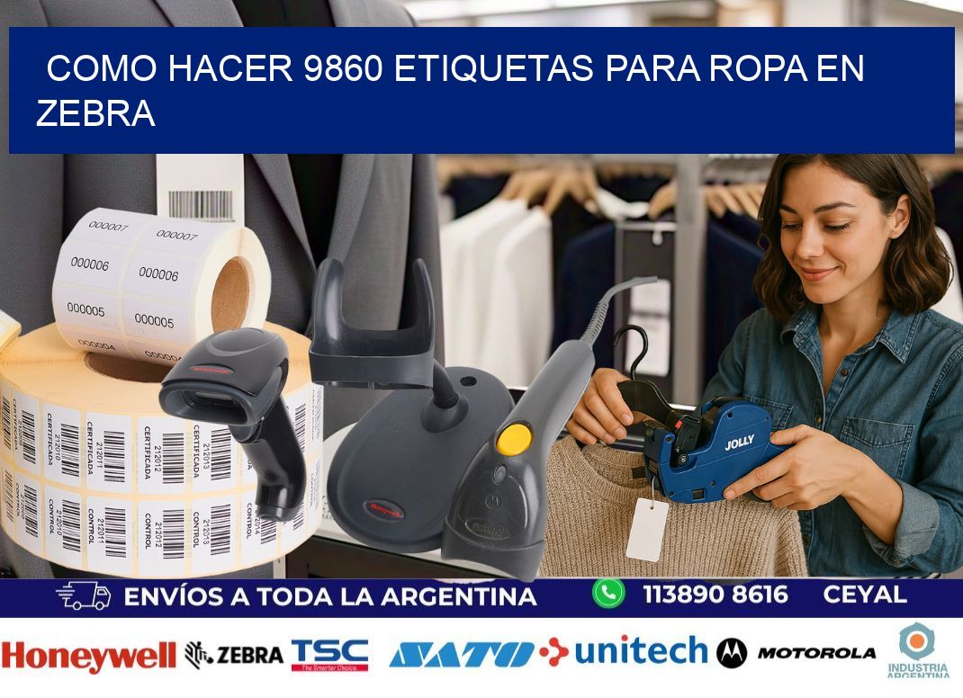 Como hacer 9860 etiquetas para ropa en zebra