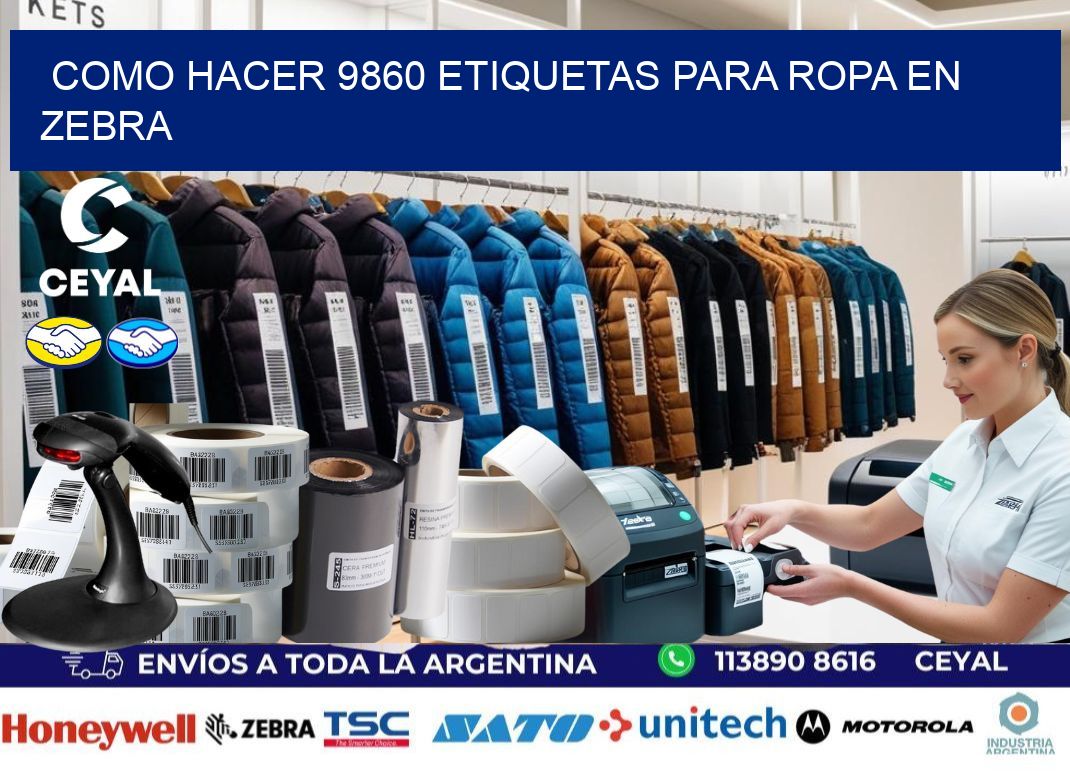 Como hacer 9860 etiquetas para ropa en zebra