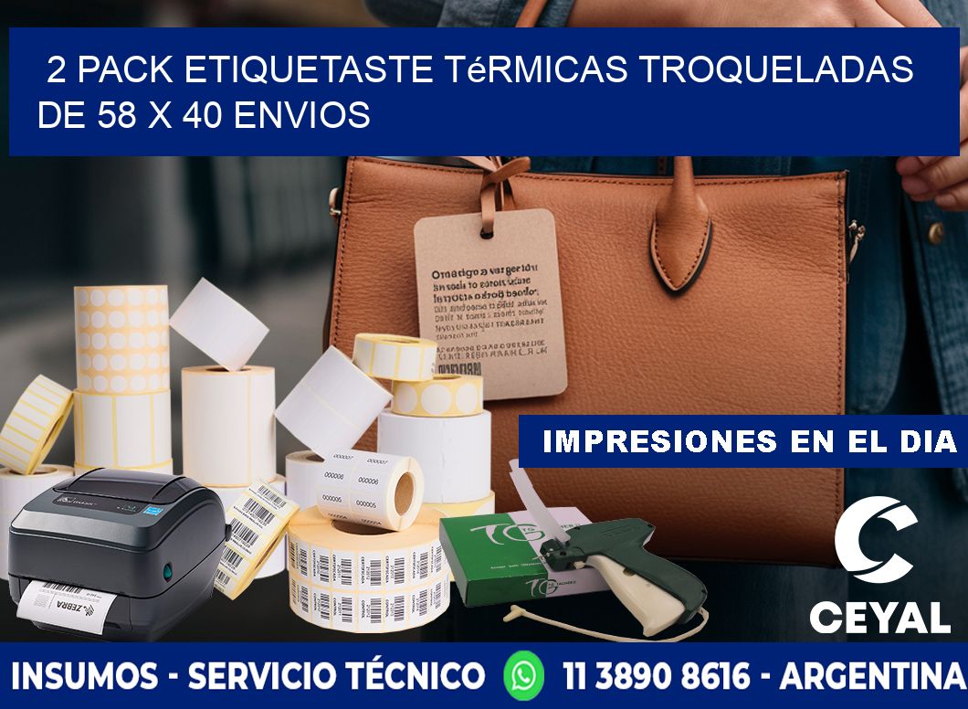 2 pack etiquetaste Térmicas Troqueladas De 58 x 40 ENVIOS