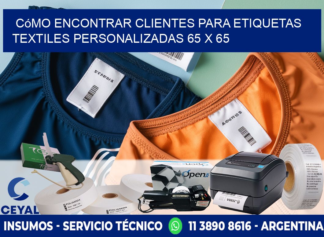 Cómo Encontrar Clientes para Etiquetas Textiles Personalizadas 65 x 65