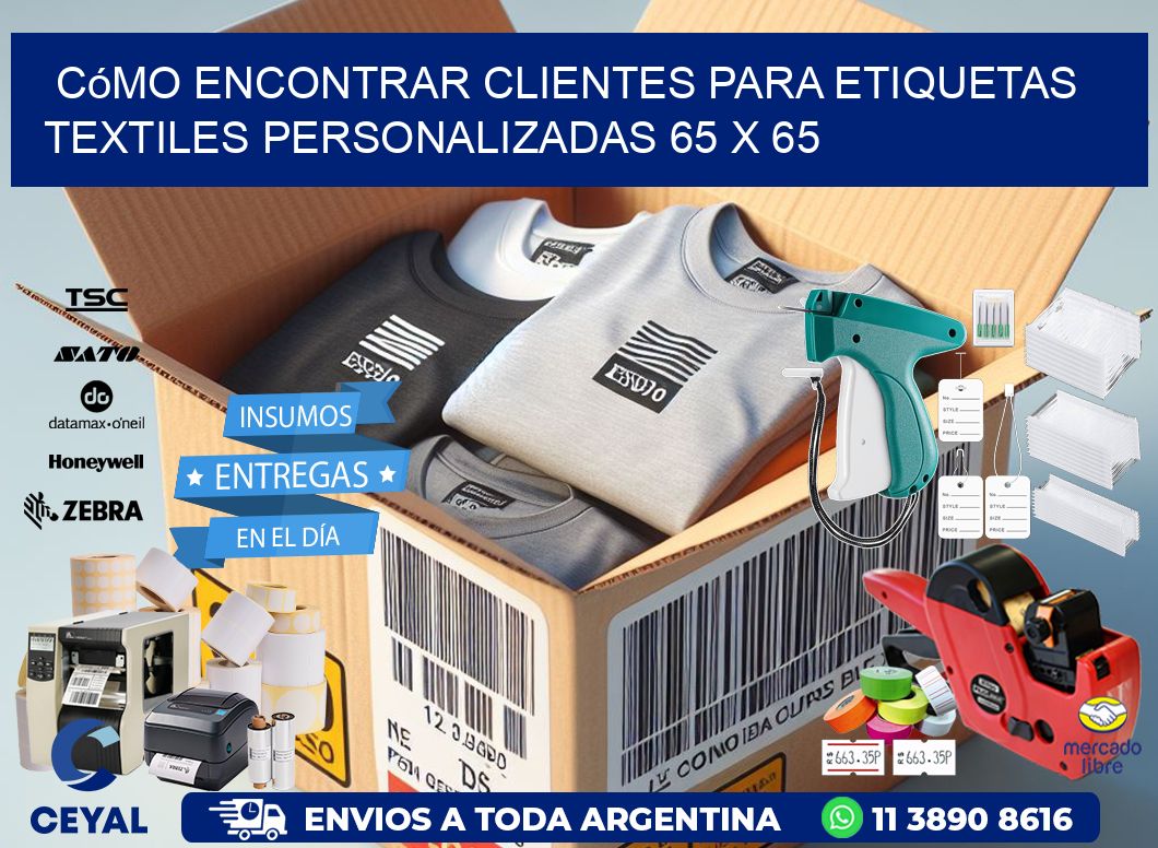 Cómo Encontrar Clientes para Etiquetas Textiles Personalizadas 65 x 65