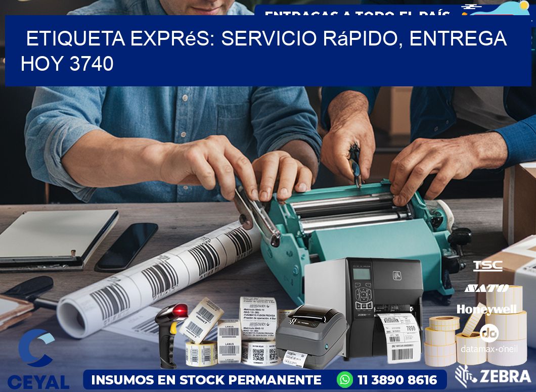 Etiqueta Exprés: Servicio Rápido, Entrega Hoy 3740