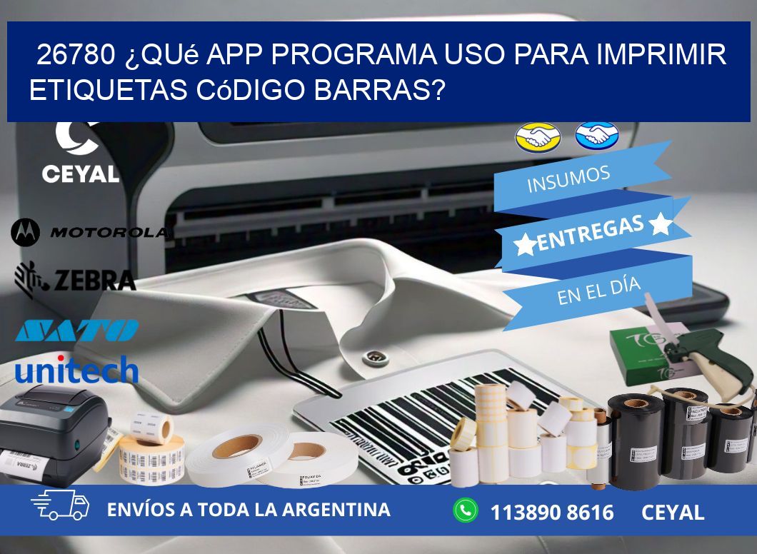 26780 ¿Qué app programa uso para imprimir etiquetas código barras?