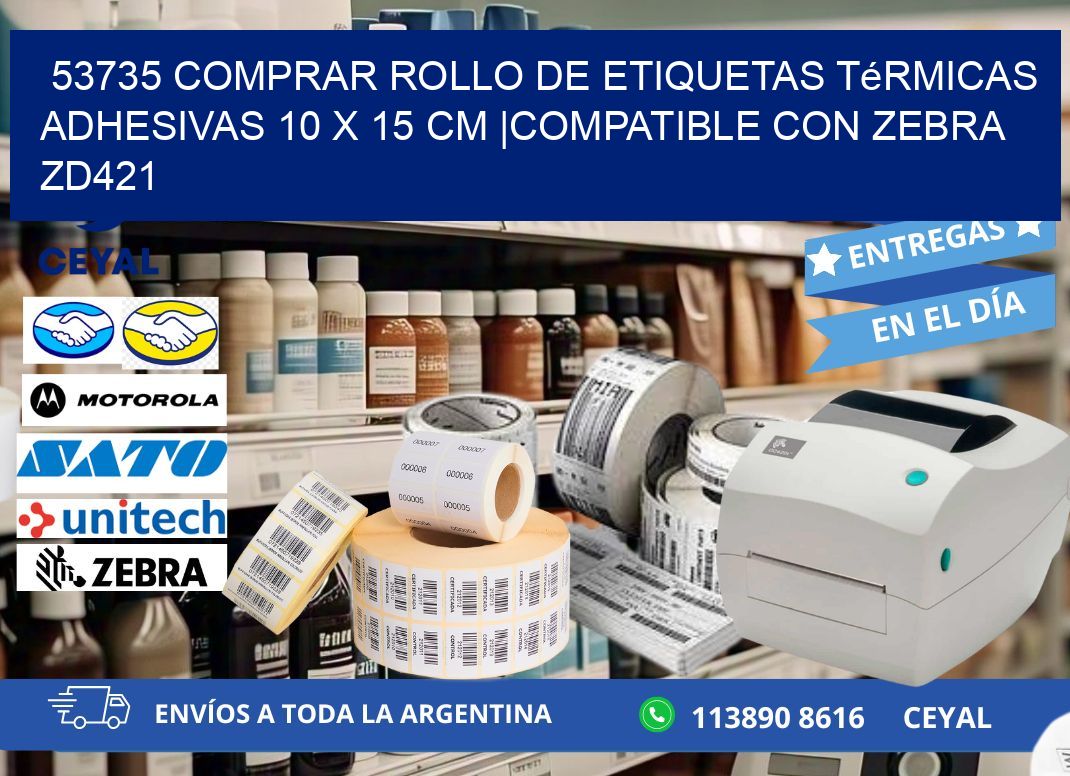 53735 Comprar Rollo de Etiquetas Térmicas Adhesivas 10 x 15 cm |Compatible con Zebra ZD421