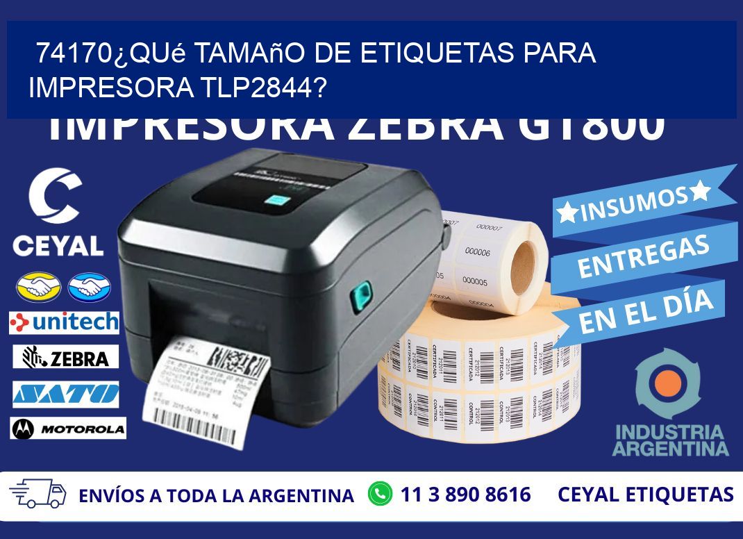 74170¿Qué tamaño de etiquetas para  impresora tlp2844?