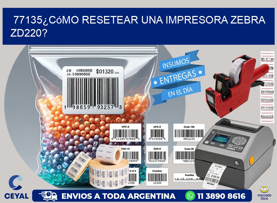 77135¿Cómo resetear una impresora Zebra ZD220?