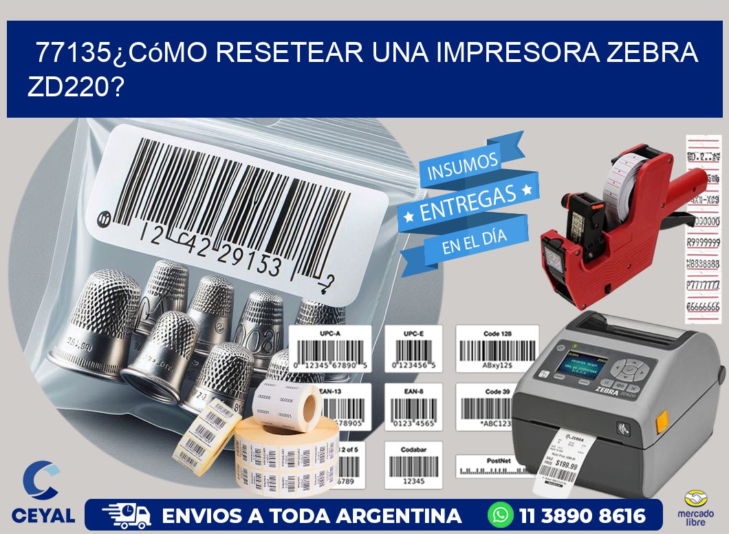 77135¿Cómo resetear una impresora Zebra ZD220?