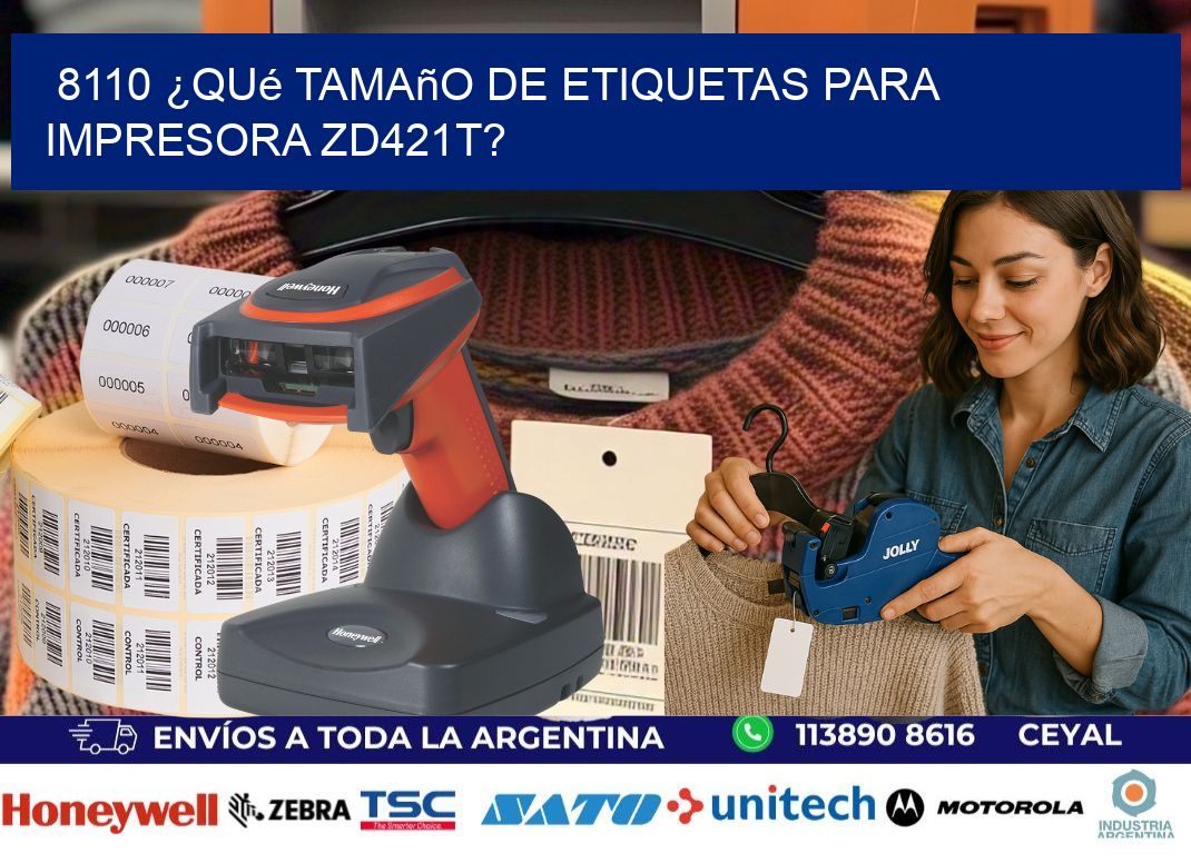8110 ¿Qué tamaño de etiquetas para  impresora zd421t?