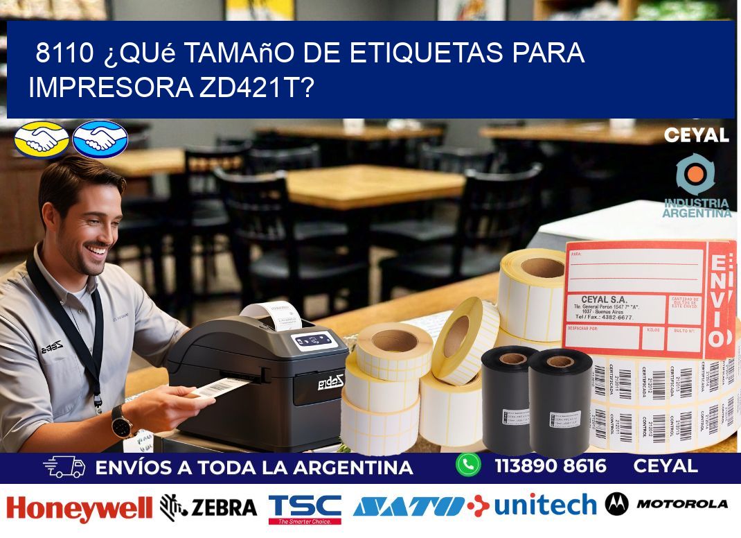 8110 ¿Qué tamaño de etiquetas para  impresora zd421t?