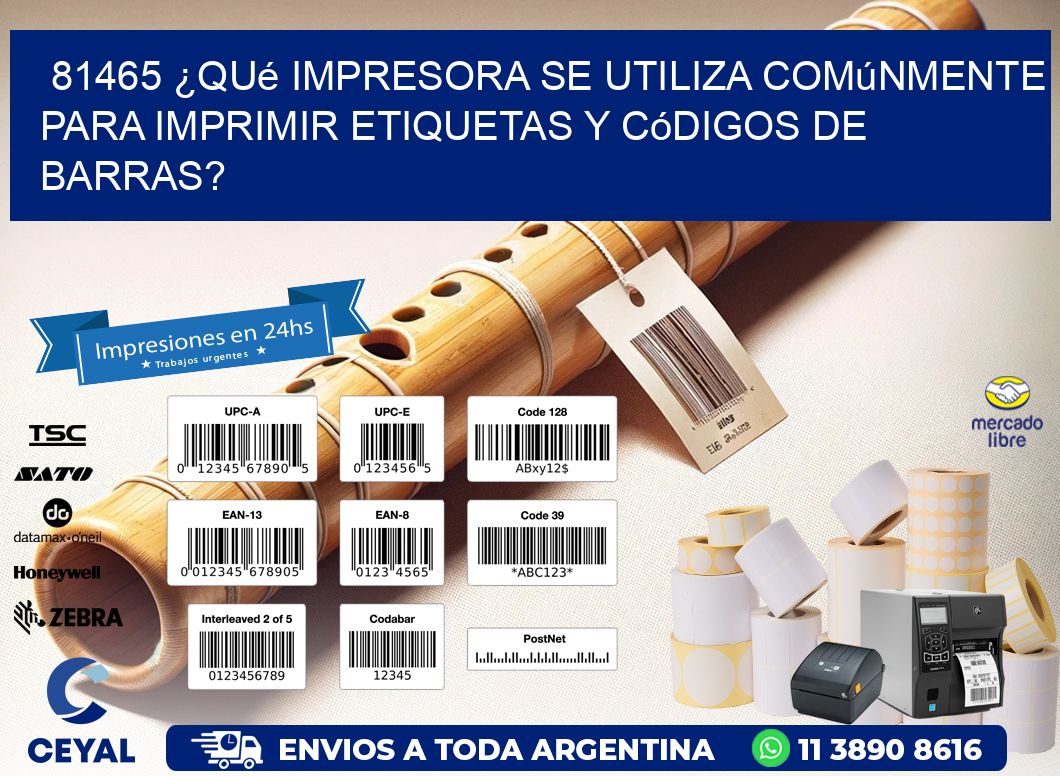 81465 ¿Qué impresora se utiliza comúnmente para imprimir etiquetas y códigos de barras?