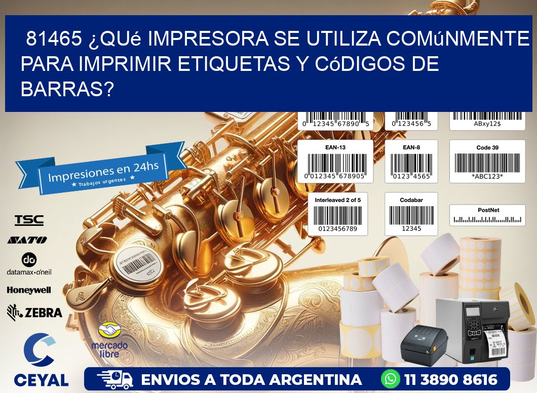 81465 ¿Qué impresora se utiliza comúnmente para imprimir etiquetas y códigos de barras?
